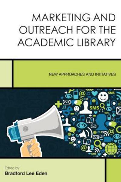 Cover for Marketing and Outreach for the Academic Library : New Approaches and Initiatives (Hardcover Book) (2016)