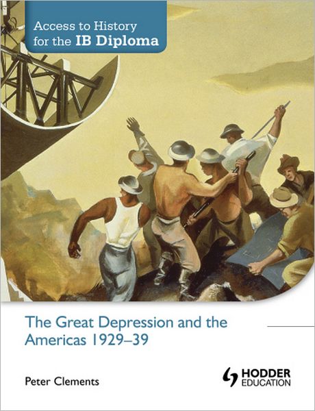 Cover for Peter Clements · Access to History for the IB Diploma: The Great Depression and the Americas 1929-39 (Paperback Book) (2012)