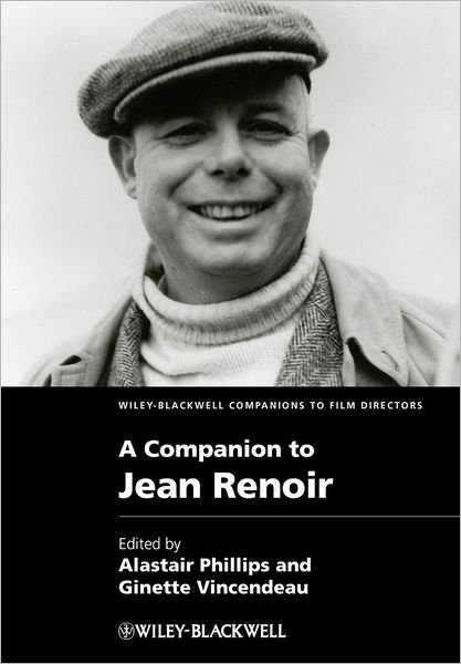 Cover for A Phillips · A Companion to Jean Renoir - Wiley Blackwell Companions to Film Directors (Hardcover Book) (2013)
