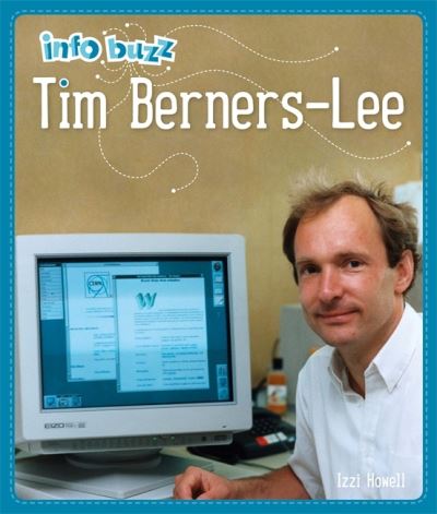 Info Buzz: History: Tim Berners-Lee - Info Buzz: History - Izzi Howell - Książki - Hachette Children's Group - 9781445159539 - 13 października 2022