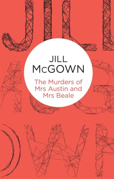 Cover for Jill McGown · The Murders of Mrs Austin and Mrs Beale (Hardcover Book) (2014)