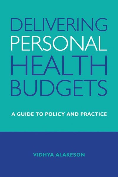 Cover for Alakeson, Vidhya (Deputy Chief Executive of Resolution Foundation) · Delivering Personal Health Budgets: A Guide to Policy and Practice (Hardcover Book) (2014)