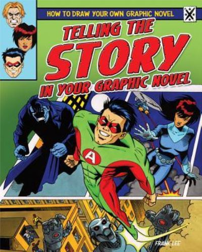 Telling the story in your graphic novel - Frank Lee - Books - PowerKids Press - 9781448864539 - January 30, 2012