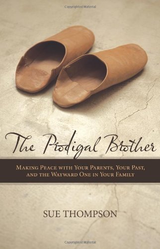 Cover for Sue Thompson · The Prodigal Brother: Making Peace with Your Parents, Your Past, and the Wayward One in Your Family (Paperback Book) (2010)