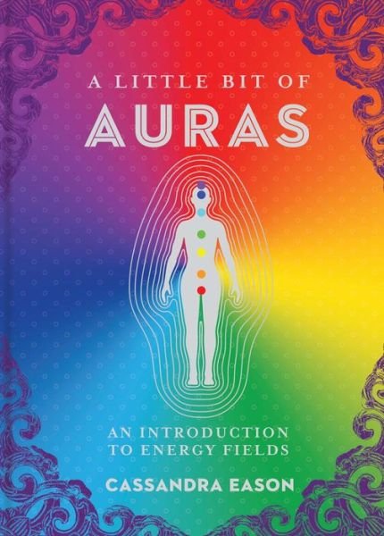 Cover for Cassandra Eason · A Little Bit of Auras: An Introduction to Energy Fields - A Little Bit of (Hardcover Book) (2018)