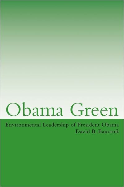 Obama Green - David B. Bancroft - Böcker - CreateSpace Independent Publishing Platf - 9781456599539 - 14 februari 2011