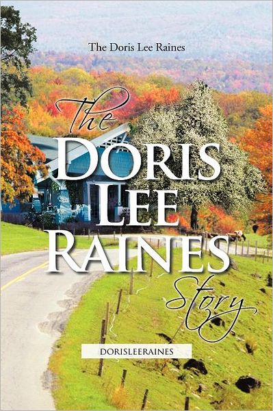 Cover for The Doris Lee Raines · The Doris Lee Raines Story: Dorisleeraines (Paperback Book) (2011)