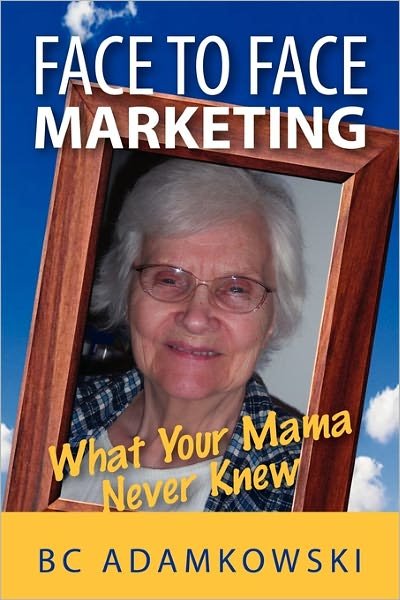 Cover for Bc Adamkowski · Face to Face Marketing (Paperback Book) (2010)