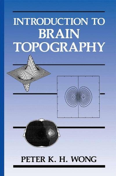 Cover for Peter K.H. Wong · Introduction to Brain Topography (Pocketbok) [Softcover reprint of the original 1st ed. 1991 edition] (2012)
