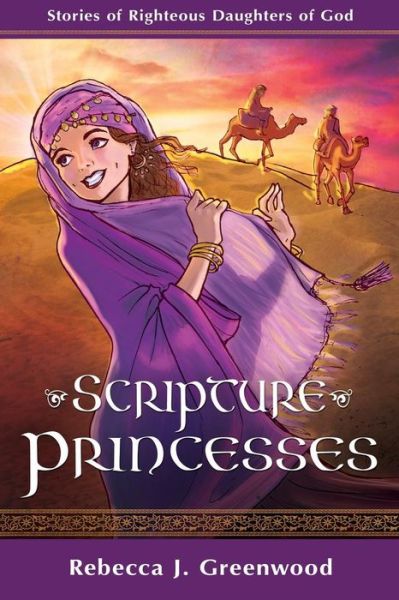 Cover for Rebecca Greenwood · Scripture Princesses: Stories of Righteous Daughters of God (Paperback Book) (2015)