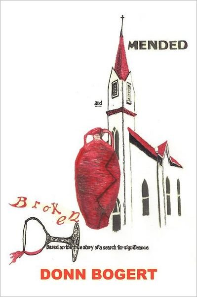 Cover for Donn Bogert · Broken and Mended: Based on the True Story of a Search for Significance (Paperback Bog) (2012)
