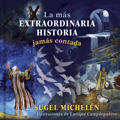 Cover for Sugel Michelen · La mas extraordinaria historia jamas contada (Hardcover Book) (2017)