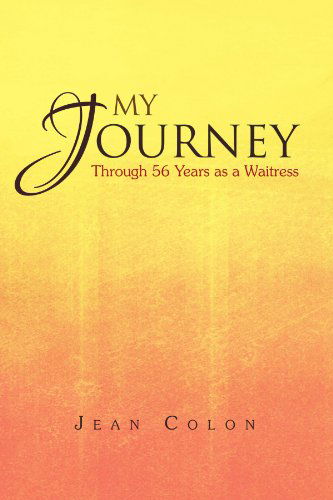 Cover for Jean Colon · My Journey Through 56 Years As a Waitress (Paperback Book) (2011)