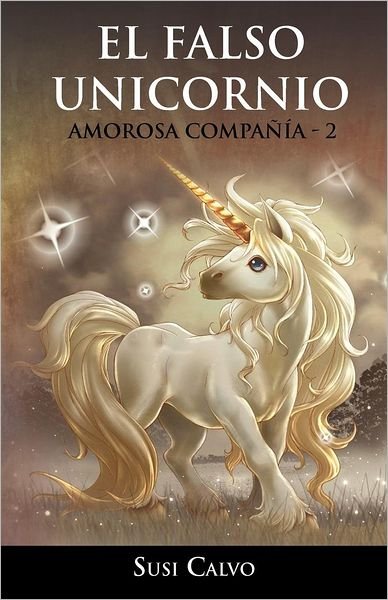 Cover for Susi Calvo · El Falso Unicornio: Amorosa Compañía - 2 (Pocketbok) [Spanish edition] (2012)