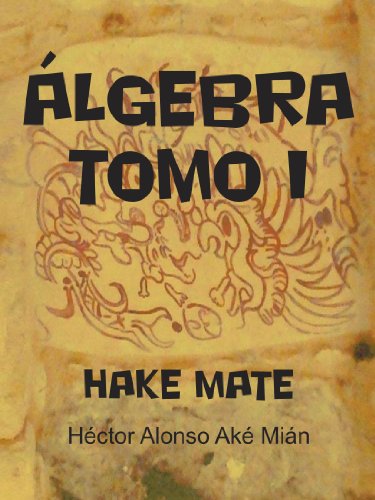Cover for Alonso Aké Mián · Álgebra Tomo I: Hake Mate (Paperback Book) [Spanish edition] (2012)