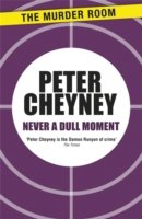 Cover for Peter Cheyney · Never a Dull Moment - Murder Room (Paperback Book) (2013)