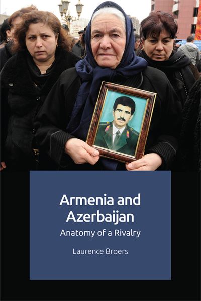 Cover for Laurence Broers · Armenia and Azerbaijan: Anatomy of a Rivalry (Paperback Book) (2021)
