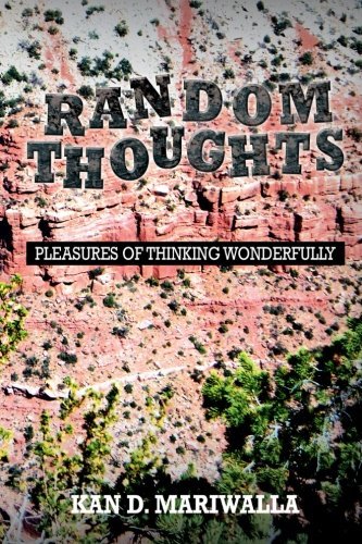 Random Thoughts: Pleasures of Thinking Wonderfully - Kan D. Mariwalla - Bøker - XLIBRIS - 9781477152539 - 12. oktober 2012