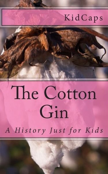 Cover for Kidcaps · The Cotton Gin (Pocketbok) (2012)