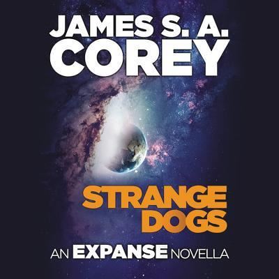 Cover for James S A Corey · Strange Dogs Lib/E : An Expanse Novella (CD) (2017)