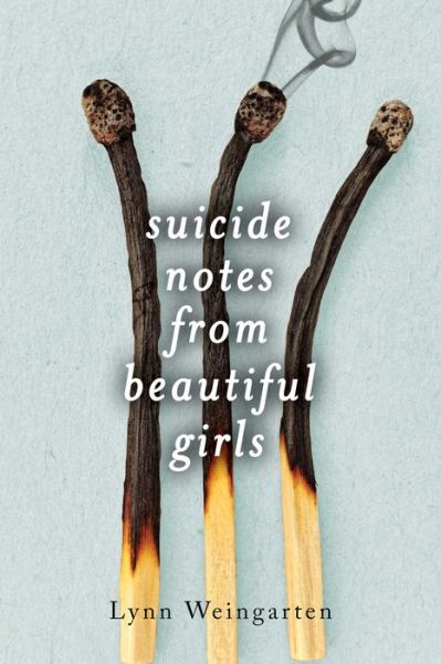 Cover for Lynn Weingarten · Suicide Notes from Beautiful Girls (Hardcover Book) (2015)