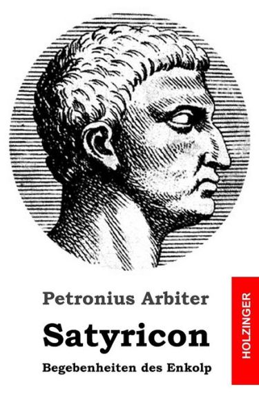 Cover for Petronius Arbiter · Satyricon: Begebenheiten Des Enkolp (Paperback Book) (2013)