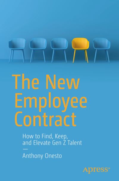 Cover for Anthony Onesto · The New Employee Contract: How to Find, Keep, and Elevate Gen Z Talent (Paperback Book) [1st edition] (2022)