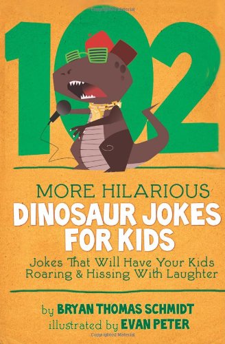 102 More Hilarious Dinosaur Jokes: Jokes That Will Have Your Kids Roaring and Hissing with Laughter - Bryan Thomas Schmidt - Books - CreateSpace Independent Publishing Platf - 9781484813539 - April 25, 2013