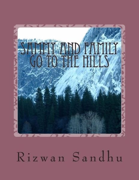 Cover for Rizwan Sandhu · Sammy and Family Go to the Hills (A Love Saga) (Volume 4) (Paperback Book) (2013)