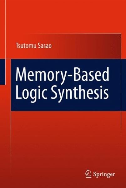 Cover for Tsutomu Sasao · Memory-Based Logic Synthesis (Paperback Book) [2011 edition] (2014)