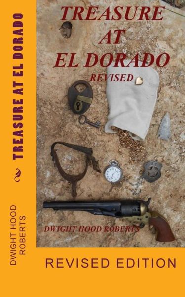 Cover for Dwight Hood Roberts · Treasure at El Dorado: Revised Edition (Paperback Book) (2013)