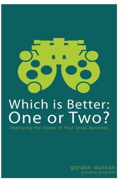 Cover for Gordon Duncan · Which is Better: One or Two?: for Small Business (Pocketbok) (2013)