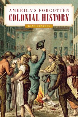 Cover for Dana Huntley · America's Forgotten Colonial History (Paperback Book) (2021)