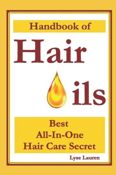 Cover for Lyse Lauren · Handbook of Hair Oils: Find out What Natural Oils Can Do for Your Hair (Paperback Book) (2013)