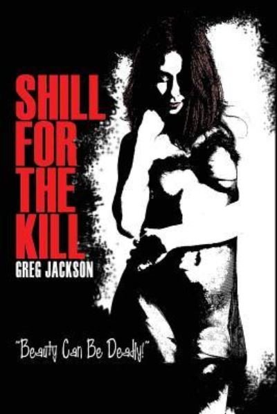 Cover for Greg Jackson · Shill for the Kill (Paperback Book) (2013)