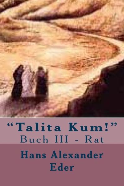 Cover for Dr Hans Alexander Eder · `talita Kum!` Buch III - Rat: Buch II - Rat (Pocketbok) (2014)