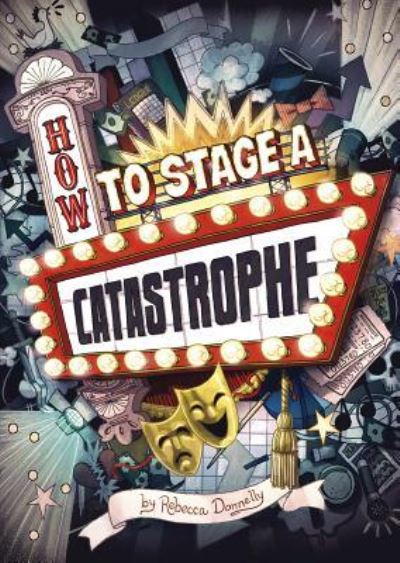 Cover for Rebecca Donnelly · How to Stage a Catastrophe (Hardcover Book) (2017)