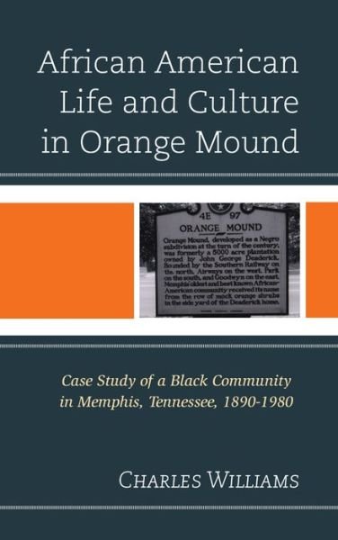 Cover for Charles Williams · African American Life and Culture in Orange Mound: Case Study of a Black Community in Memphis, Tennessee, 1890–1980 (Paperback Book) (2015)