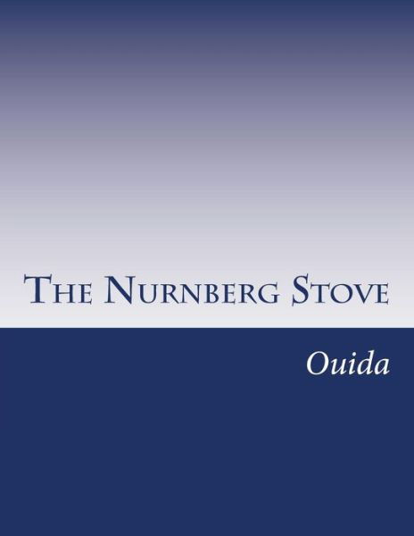 Cover for Ouida · The Nurnberg Stove (Paperback Book) (2014)