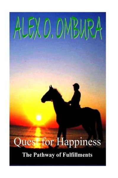 Cover for Pst Alex O Ombura · Quest for Happiness: the Pathway of Fulfillments (Paperback Book) (2014)