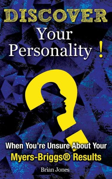 Cover for Brian Jones · Discover Your Personality!: when You're Unsure About Your Myers-briggs (R) Results (Paperback Book) (2014)