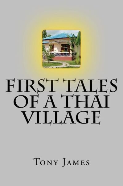 Cover for Tony James · First Tales of a Thai Village (Paperback Book) (2014)