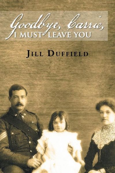 Cover for Jill Duffield · Goodbye, Carrie, I Must Leave You (Paperback Book) (2015)