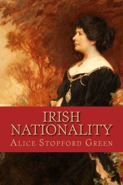 Cover for Ms Alice Stopford Green · Irish Nationality (Paperback Book) (1911)