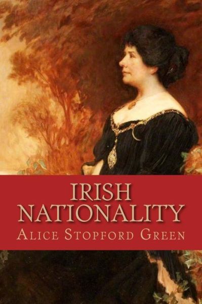 Cover for Ms Alice Stopford Green · Irish Nationality (Paperback Book) (1911)