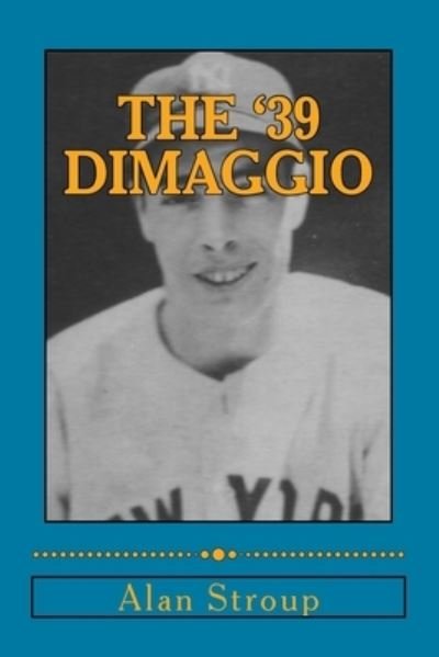 Alan T Stroup · The '39 DiMaggio (Paperback Bog) (2015)