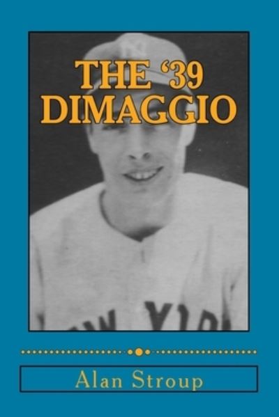 Cover for Alan T Stroup · The '39 DiMaggio (Paperback Book) (2015)