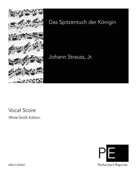 Das Spitzentuch Der Konigin - Johann Strauss Jr - Bøger - Createspace - 9781512213539 - 17. maj 2015