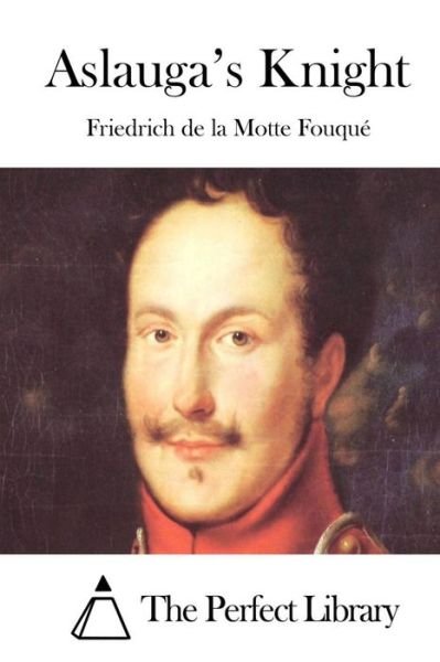 Cover for Friedrich De La Motte Fouque · Aslauga's Knight (Paperback Book) (2015)