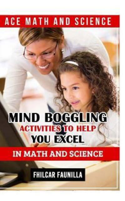 Cover for Fhilcar Faunillan · Ace Math and Science : Mind Boggling Activities to Help You Excel in Math and Science (Taschenbuch) (2015)